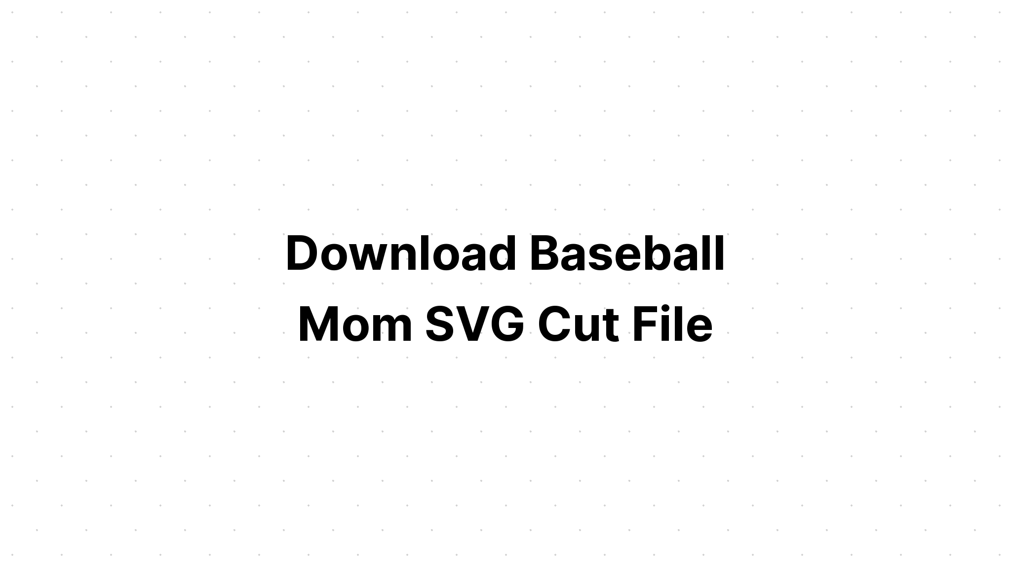 Download Baseball Mom Svg Files Free - Download Free SVG Cut File